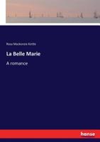 La Belle Marie. a Romance 3337052568 Book Cover