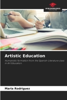 Artistic Education: Humanistic formation from the Spanish-Literature class in Art Education. 6206114449 Book Cover