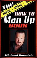 The Official How To Man Up Book 0615444555 Book Cover