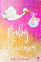 Baby Planner For New Moms: Newborn Logbook For New Mothers -Memory Journal & Organizer to Record & Track Your New Baby Girl Schedule 169646501X Book Cover