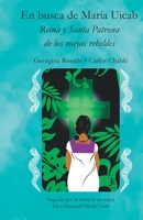 En busca de María Uicab: Reina y Santa patrona de los mayas rebeldes 6079885263 Book Cover