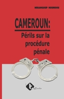 Cameroun: Péril sur la procédure pénale B08MMGZWVP Book Cover