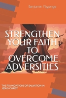 THE FOUNDATIONS OF SALVATION IN JESUS CHRIST: Successfully growing in faith in God by following Jesus Christ B0CQL8ZVWN Book Cover