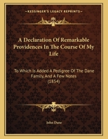 A Declaration Of Remarkable Providences In The Course Of My Life: To Which Is Added A Pedigree Of The Dane Family, And A Few Notes 1165245566 Book Cover