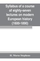 Syllabus of a Course of Eighty-seven Lectures on Modern European History 9353802725 Book Cover