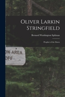 Oliver Larkin Stringfield: Prophet of the Dawn 1014690250 Book Cover