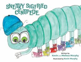 Sneaky Sigfried Centipede B0G365Y4RW Book Cover