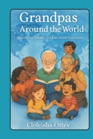 Grandpas Around the World: Discovering Cultures and Love Across Generations (Family Around the World) B0F5HHN6GY Book Cover