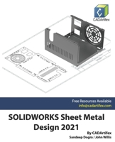 SOLIDWORKS Sheet Metal Design 2021 B093B1KM6C Book Cover