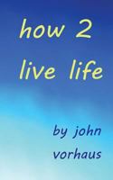 How To Live Life 1497494524 Book Cover