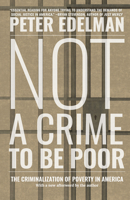 Not a Crime to Be Poor: The Criminalization of Poverty in America 1620971631 Book Cover