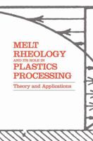 Melt Rheology and Its Role in Plastics Processing: Theory and Applications 1461597404 Book Cover