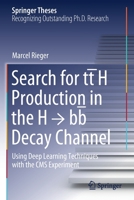 Search for tt̄H Production in the H → bb̅ Decay Channel: Using Deep Learning Techniques with the CMS Experiment 303065379X Book Cover