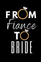 From Fiance to Bride: 150 Page journal for women and men to write in. Sentimental gift for your bride to be, fiance, loved one to share special memories and deep thoughts. 1692549308 Book Cover