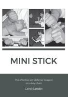 Mini Stick: The effektive self-defence weapon on a key chain 3744867056 Book Cover