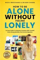 How To Be Alone Without Feeling Lonely 1969703121 Book Cover