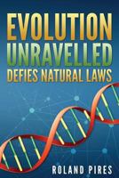 Evolution Unravelled Defies Natural Laws 0986807516 Book Cover