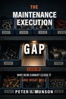 The Maintenance Execution Gap: Why RCM Cannot Fix It and What Will (The Strategic Asset Management Operating System (SamOS)) B0H81Y3H8S Book Cover