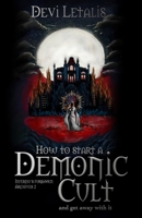 How to Start a Demonic Cult and get away with it: a dark urban fantasy thriller (Inferno's Forbidden Archives (English Special Edition)) 395058241X Book Cover