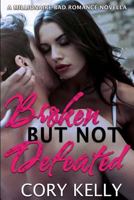 Broken But Not Defeated: A Millionaire Bad Romance Novella 1975933877 Book Cover