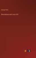 Bourdaloue and Louis XIV 3368819976 Book Cover