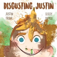 Disgusting Justin 1922890812 Book Cover