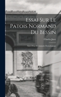 Essai Sur Le Patois Normand Du Bessin: Suivi D'Un Dictionnaire Etymologique (1881) 1017561362 Book Cover