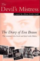 The Devil's Mistress: The Diary of Eva Braun, the Woman Who Lived and Died With Hitler 0571199232 Book Cover
