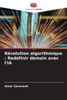 Révolution algorithmique: Redéfinir demain avec l'IA (French Edition) 6207875931 Book Cover