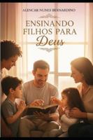 ENSINANDO FILHOS PARA DEUS (Portuguese Edition) B0FKBB65CJ Book Cover