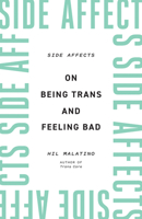 Side Affects: On Being Trans and Feeling Bad 1517912091 Book Cover