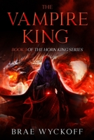 The Vampire King (The Horn King, #3) 1514296020 Book Cover