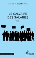 Le calvaire des salariés: Théâtre (Harmattan Cameroun) (French Edition) 2343146004 Book Cover