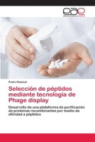 Selecci�n de p�ptidos mediante tecnolog�a de Phage display 6202113138 Book Cover