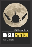 UNSER SYSTEM: CÓDIGO ABIERTO (Spanish Edition) B0H1J1Z5N3 Book Cover