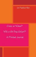 Crazy or Woke? Will a Hit Dog Holler? A Printed Journal 0359231497 Book Cover