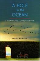 A Hole in the Ocean: A Hamptons' Apprenticeship 0990666999 Book Cover