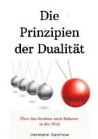 Prinzipien der Dualität: Über das Streben nach Balance in der Welt (German Edition) 3384396251 Book Cover