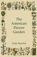 The American Flower Garden (1909) 1017659605 Book Cover