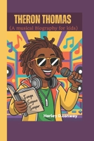 Theron Thomas (A musical Biography for kids): The Story of a Hitmaker Who Never Gave Up B0F3P4HSQM Book Cover