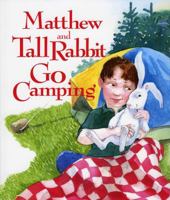 Matthew and Tall Rabbit Go Camping 0892727691 Book Cover