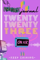2023 Journal: Podcast Journal 2023 B0BPVC45ZG Book Cover
