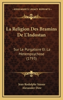 La Religion Des Bramins De L’Indostan: Sur Le Purgatoire Et La Metempsychose (1793) 1166183289 Book Cover