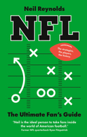 Nfl: The Fans Guide: The Rules, the Players, the History - Everything New Fans Need to Know. 152996069X Book Cover