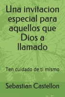 Una invitacion especial para aquellos que Dios a llamado: Ten cuidado de ti mismo 1693085739 Book Cover