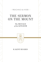 The Sermon on the Mount: The Message of the Kingdom (Preaching the Word Series) 158134063X Book Cover