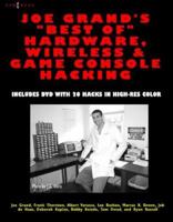 Joe Grand's Best of Hardware, Wireless, & Game Console Hacking: Includes DVD with 20 Hacks in High-Res Color 1597491136 Book Cover