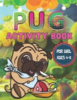 Pug Activity Book For Girl Ages 4-8: A Beautiful Activity Book has Coloring Pages, Maze, Sudoku And More Puzzle B094L58ZZT Book Cover
