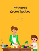 My Mom's Secret Recipes 1981358897 Book Cover