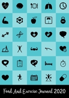 Food And Exercise Journal 2020: A Year - 365 Daily - 52 Week 2020 Planner Daily Weekly And Monthly Food Exercise & Fitness Diet Journal Diary For ... (Meal And Food Exercise & Fitness Diet Diary) 1696919983 Book Cover